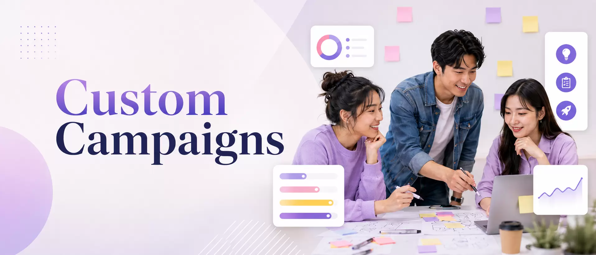 Custom Campaigns - Design campaigns that meet your brand objectives