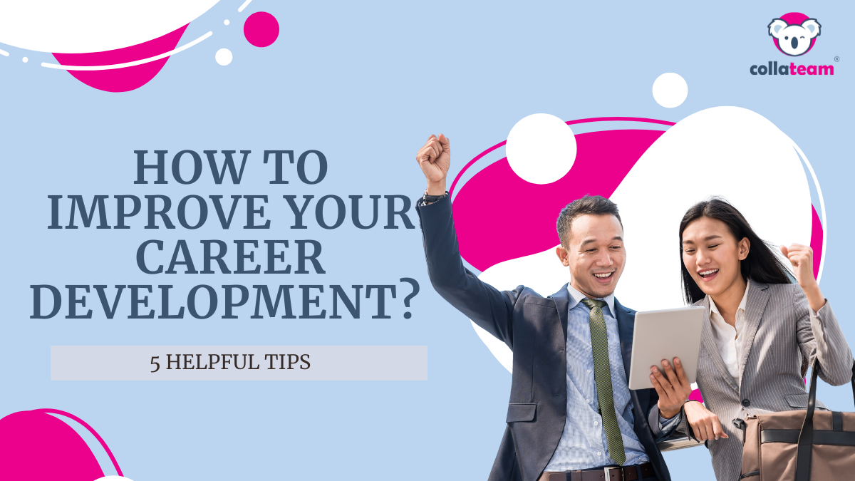 How to improve your career development? 5 helpful tips.