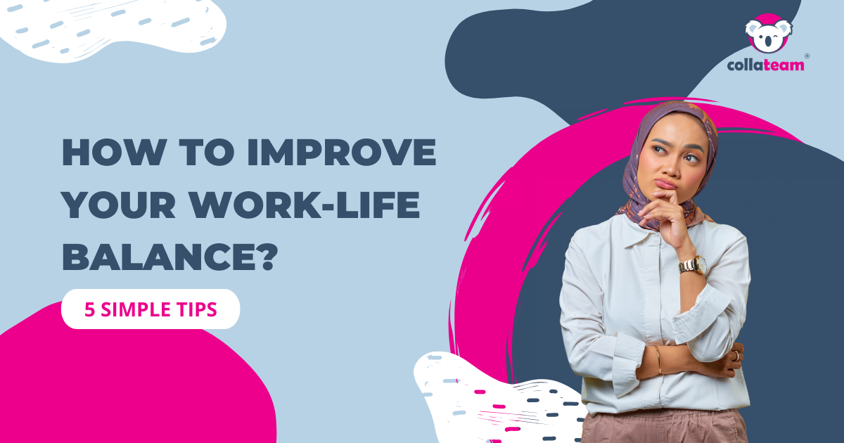 How To Improve Your Work-Life Balance? 5 Simple Tips