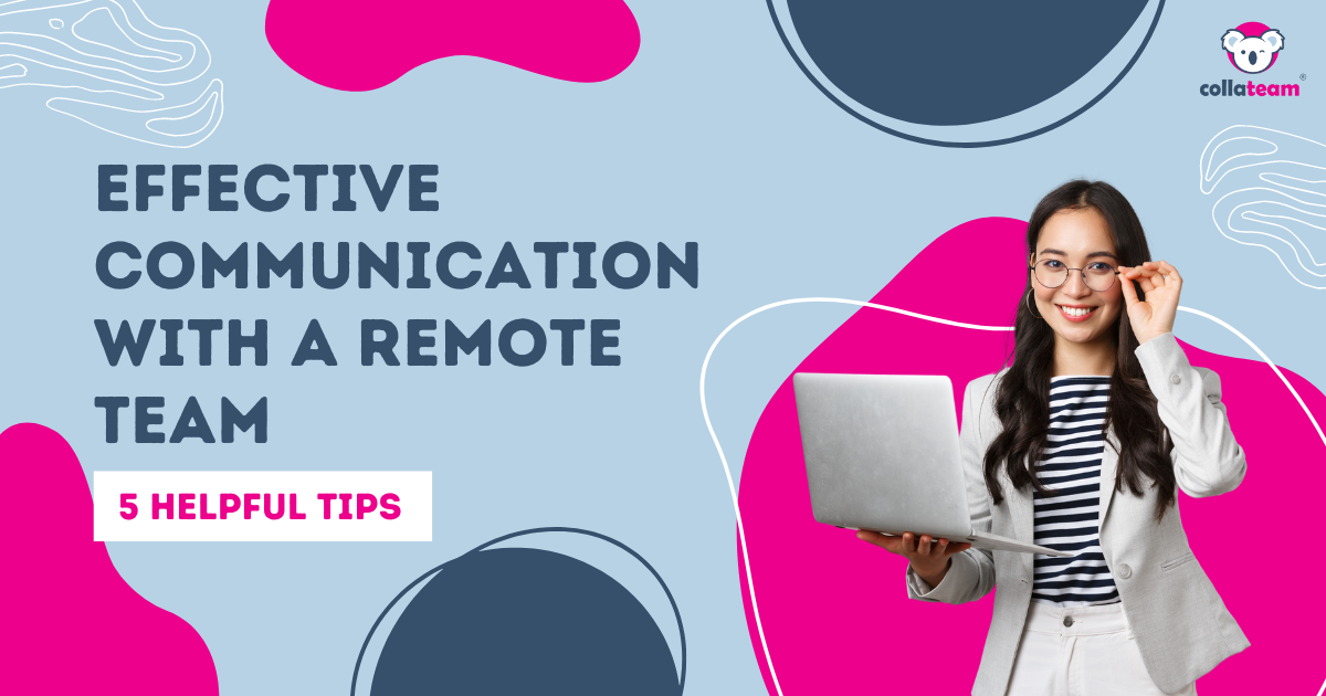 Effective Communication With A Remote Team: 5 Helpful Tips