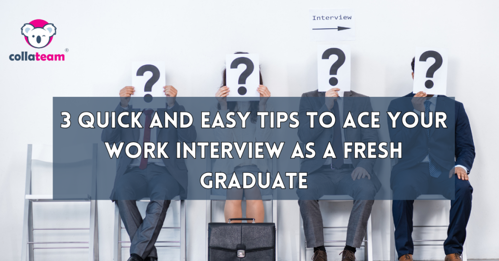 3 Quick and Easy Tips to Ace Your Work Interview as a Fresh Graduate | collateam