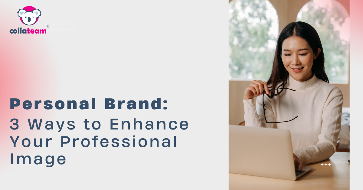 Personal Brand: 3 Ways to Enhance Your Professional Image